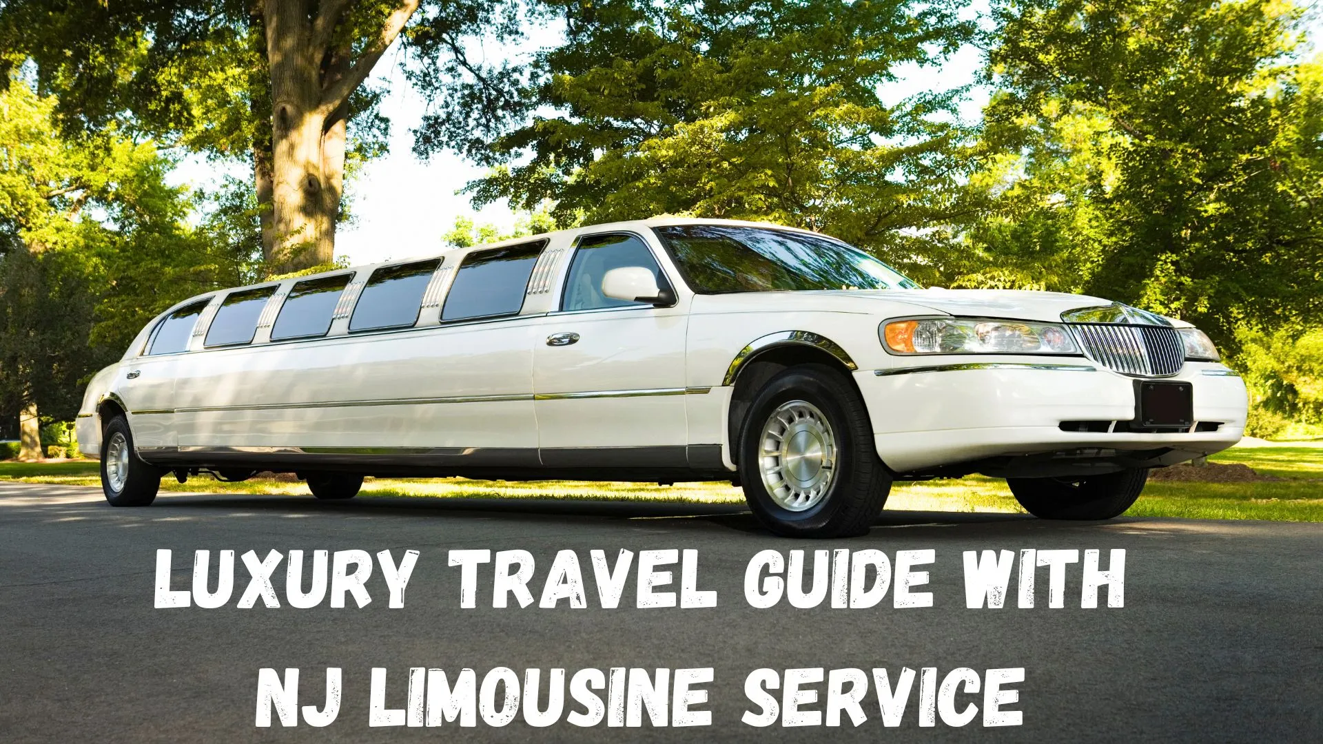 Luxury Travel Guide with NJ Limousine Service